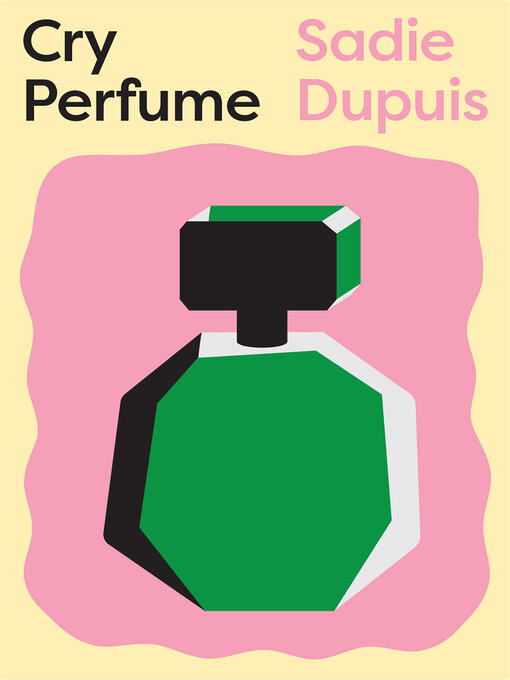Title details for Cry Perfume by Sadie Dupuis - Available